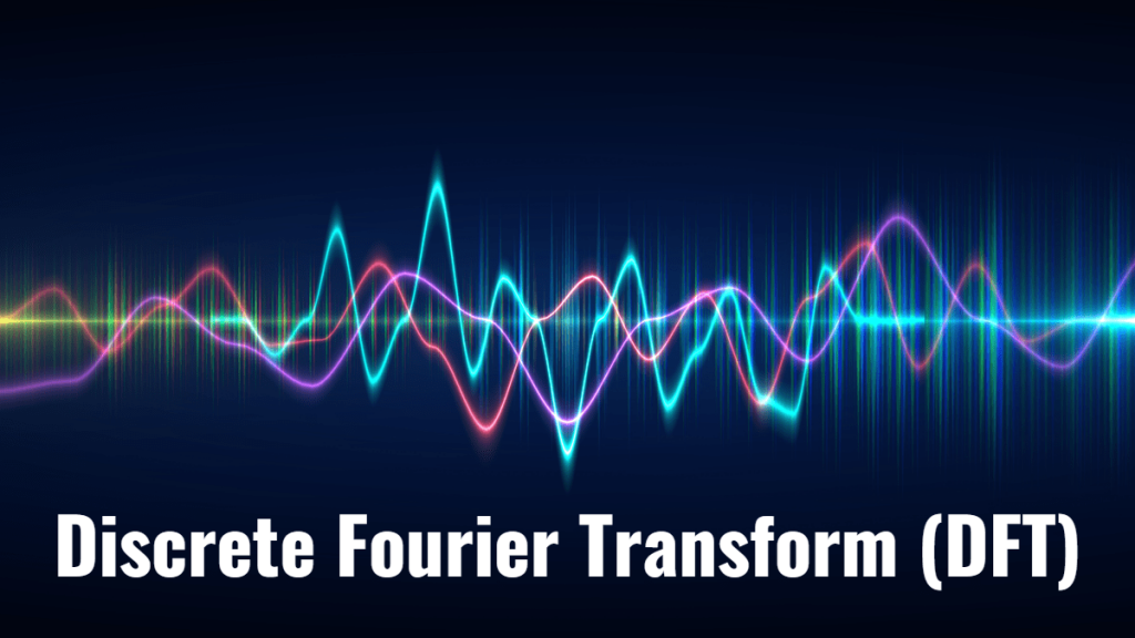 This Image shows various random frequency waves and the text "Discrete Fourier Transform (DFT)".